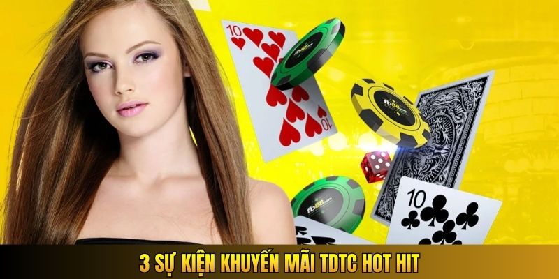 3 sự kiện khuyến mãi TDTC HOT hit