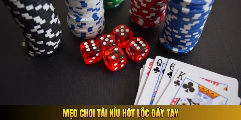 Mẹo chơi Tài Xỉu hốt lộc đầy tay